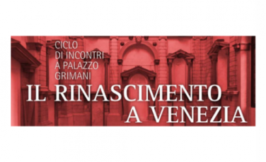 Il Rinascimento a Venezia incontri a Palazzo Grimani Il Rinascimento a Venezia incontri a Palazzo Grimani