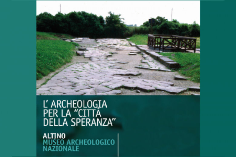 Archeologia per la Città della Speranza al Museo di Altino Archeologia per la Città della Speranza al Museo di Altino